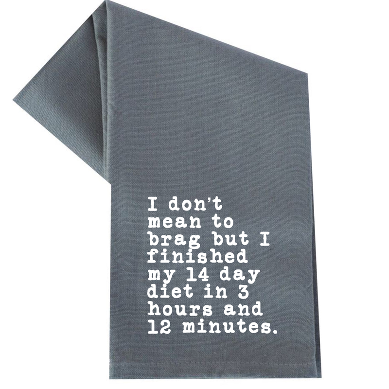 I DON'T MEAN TO BRAG DIET TEA TOWEL