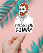 Vincent Van Go Away Sticker