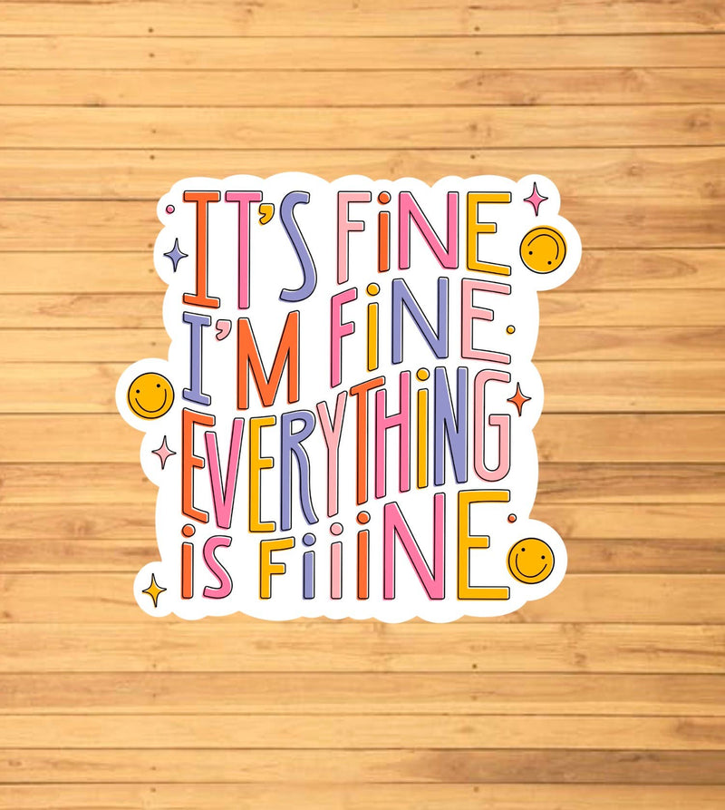 It's Fine, I'm Fine, Everything's Fiiine Sticker