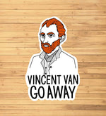 Vincent Van Go Away Sticker