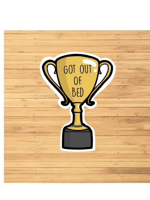 Got Out Of Bed Trophy Funny Sticker