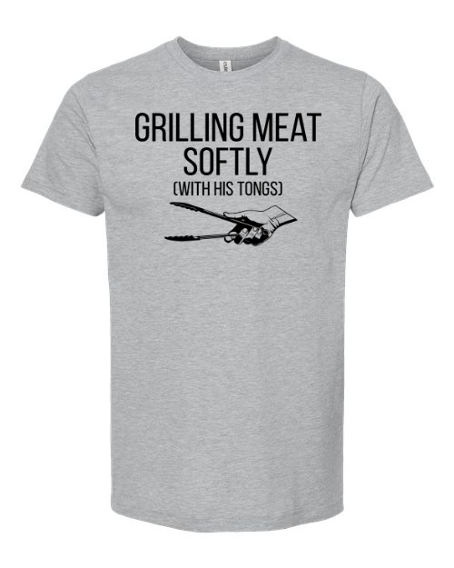 Men's GRILLING MEAT SOFTLY WITH HIS TONGS T-SHIRT