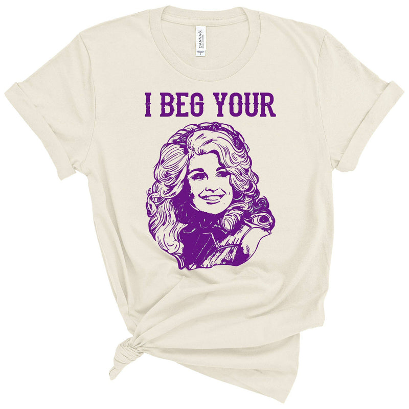 I BEG YOUR PARTON T-SHIRT