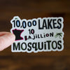 Minnesota 10,00 Lakes 10 Bajillion Mosquitos Sticker