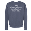 I DON'T ALWAYS WHOOP Crew Sweatshirt