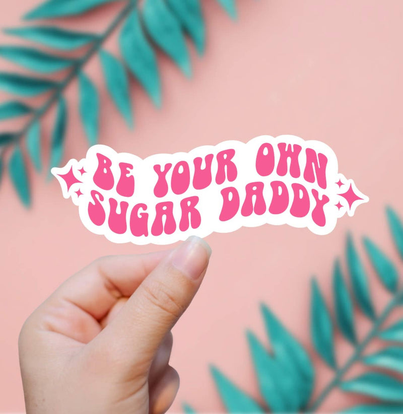 Be Your Own Sugar Daddy Sticker