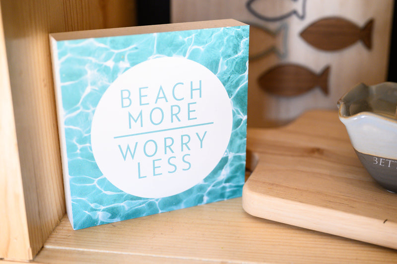 Beach More Worry Less Sign