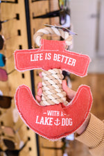 Life is Better with a Dog Anchor Toy