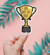 Got Out Of Bed Trophy Funny Sticker