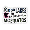 Minnesota 10,00 Lakes 10 Bajillion Mosquitos Sticker