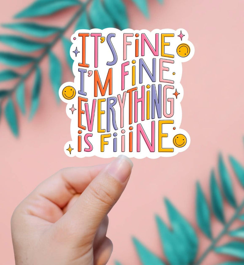 It's Fine, I'm Fine, Everything's Fiiine Sticker