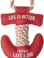 Life is Better with a Dog Anchor Toy