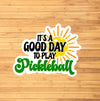 It's A Good Day For Pickleball Sticker