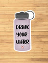 Drink Your Water Sticker