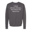 I DON'T ALWAYS WHOOP Crew Sweatshirt