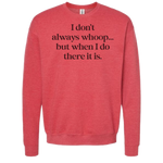 I DON'T ALWAYS WHOOP Crew Sweatshirt