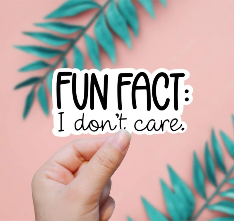 Fun Fact: I Don't Care Sticker